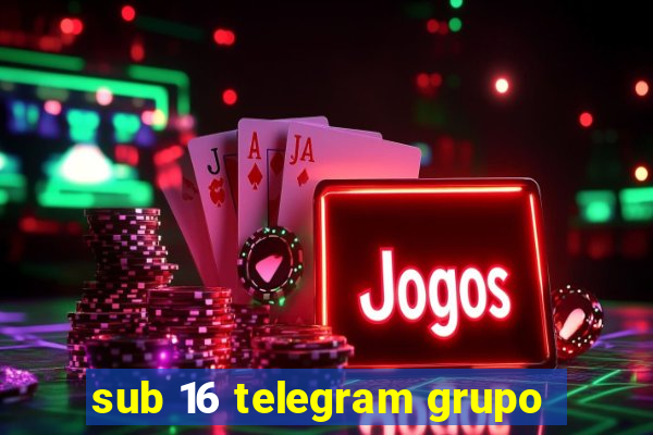 sub 16 telegram grupo