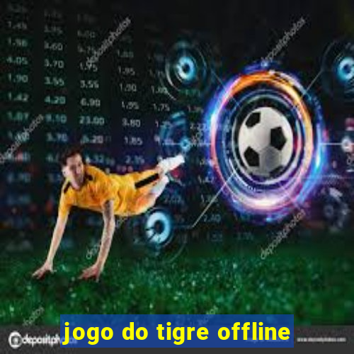 jogo do tigre offline