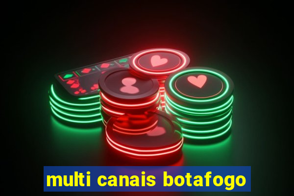 multi canais botafogo