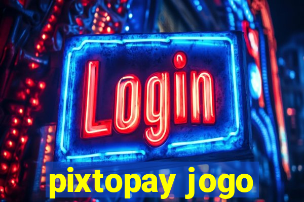 pixtopay jogo