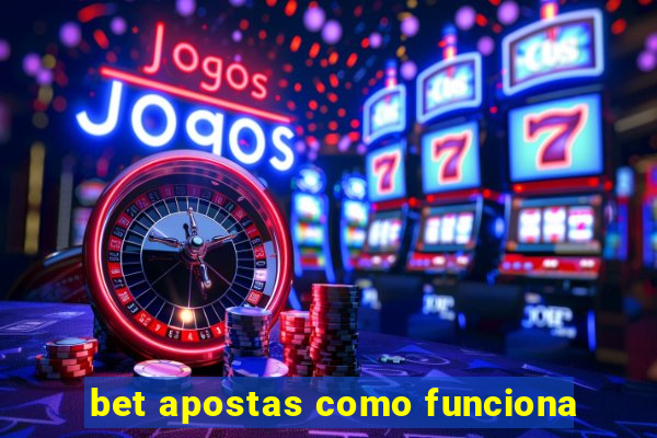 bet apostas como funciona