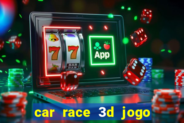 car race 3d jogo de carros