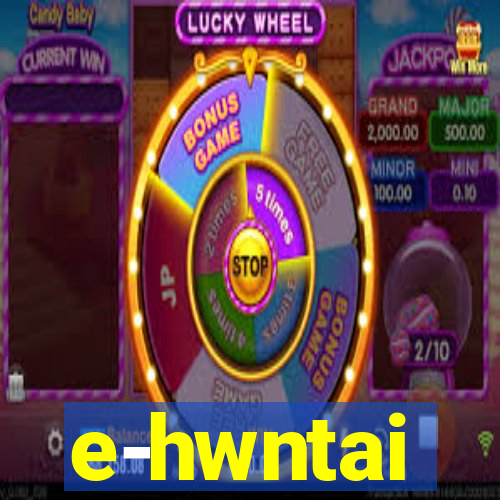 e-hwntai