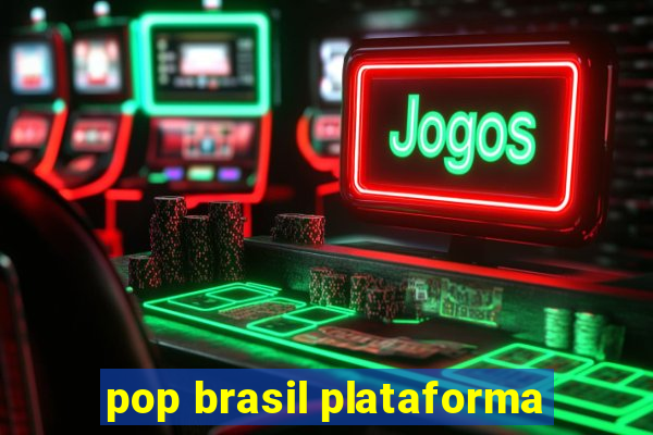 pop brasil plataforma