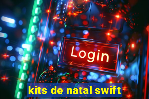 kits de natal swift