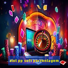 slot pp soft porcentagem