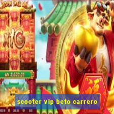 scooter vip beto carrero