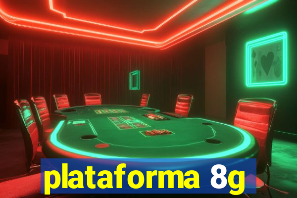 plataforma 8g