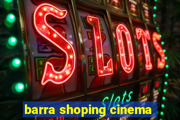 barra shoping cinema