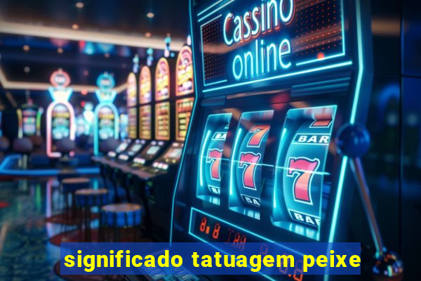 significado tatuagem peixe