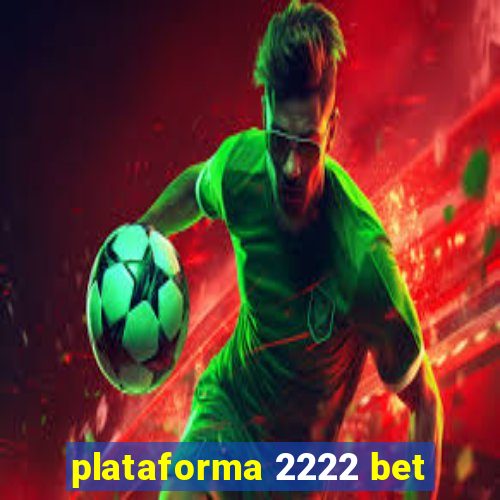 plataforma 2222 bet