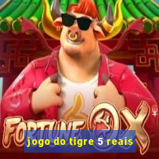 jogo do tigre 5 reais