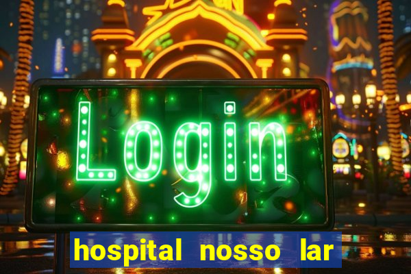 hospital nosso lar fortaleza telefone