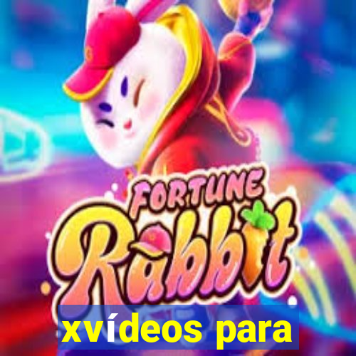 xvídeos para