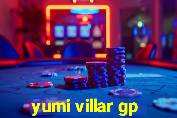 yumi villar gp