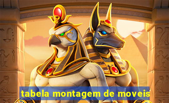 tabela montagem de moveis