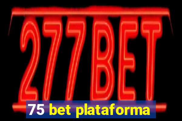 75 bet plataforma