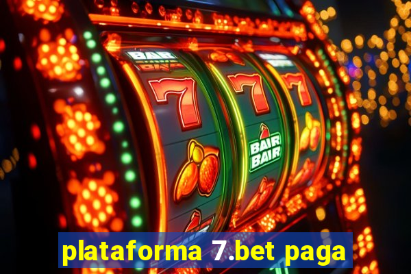 plataforma 7.bet paga