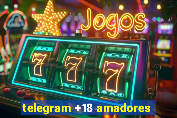 telegram +18 amadores