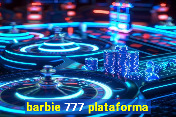 barbie 777 plataforma