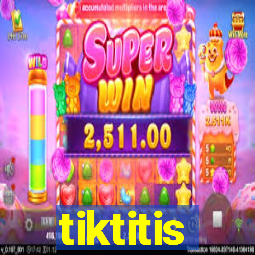 tiktitis