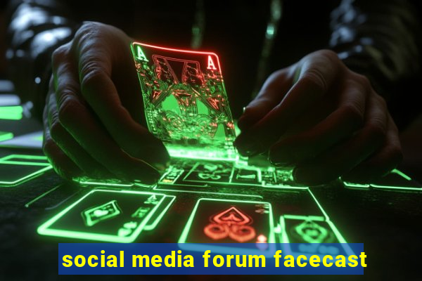 social media forum facecast