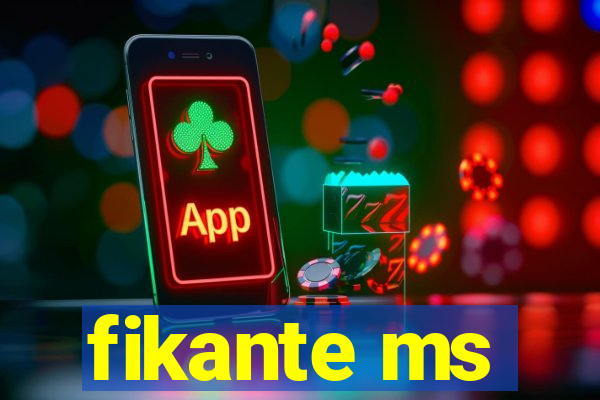 fikante ms