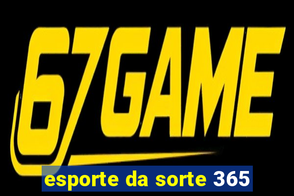 esporte da sorte 365