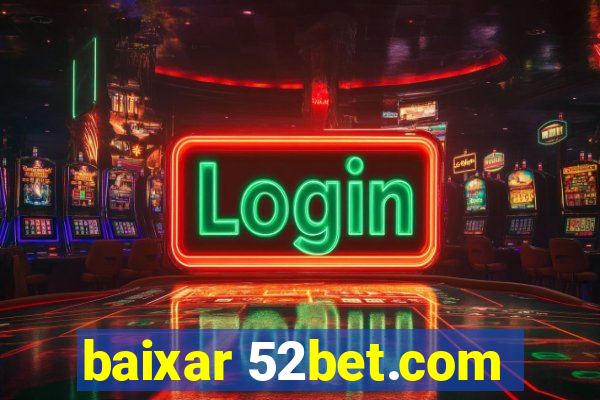 baixar 52bet.com