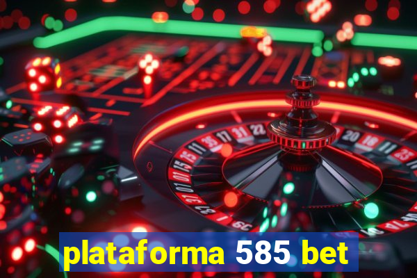 plataforma 585 bet