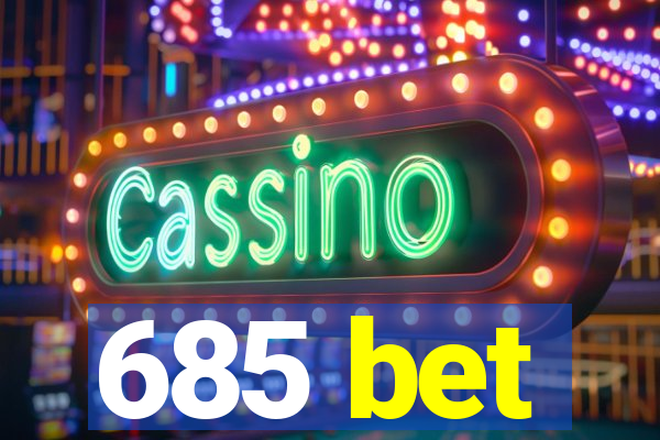 685 bet