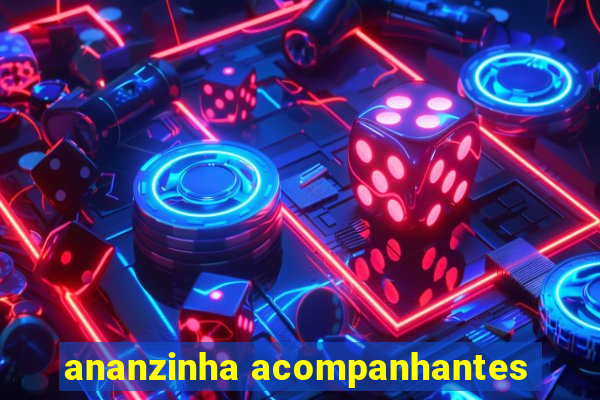 ananzinha acompanhantes