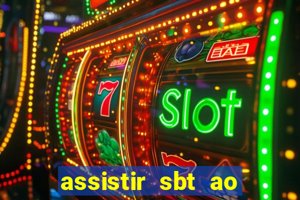 assistir sbt ao vivo sp