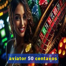 aviator 50 centavos