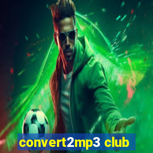 convert2mp3 club