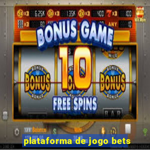 plataforma de jogo bets