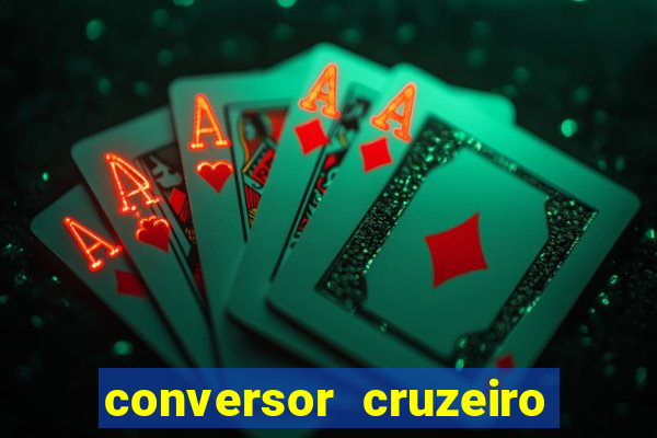 conversor cruzeiro para real