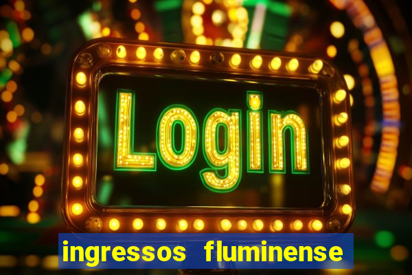 ingressos fluminense x criciúma