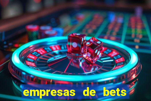 empresas de bets no brasil