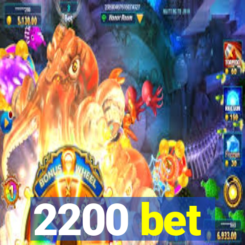 2200 bet