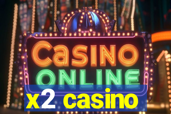 x2 casino