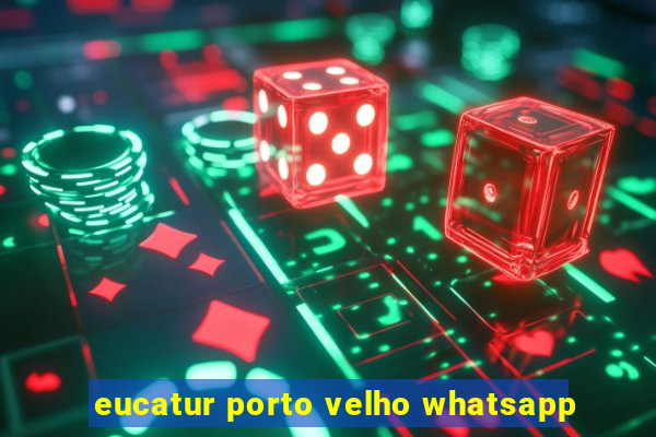 eucatur porto velho whatsapp