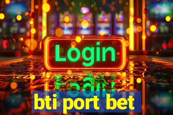 bti port bet