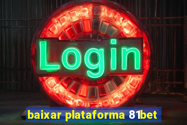 baixar plataforma 81bet