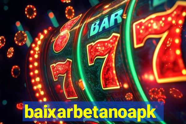 baixarbetanoapk