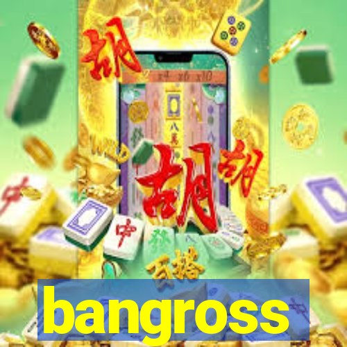 bangross