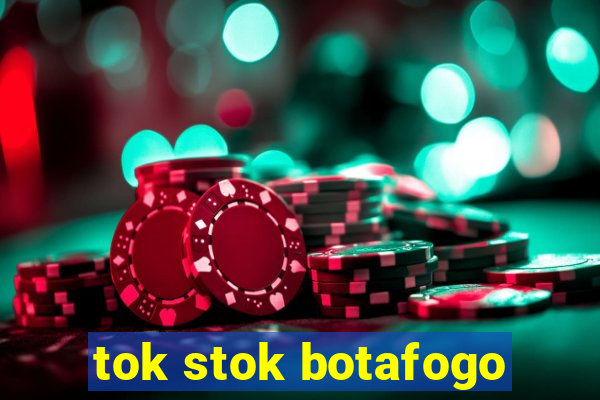 tok stok botafogo