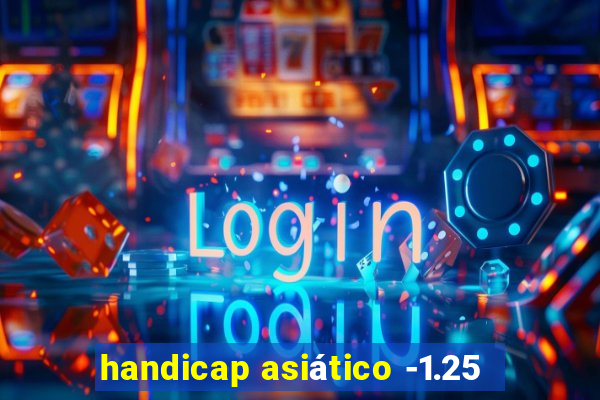 handicap asiático -1.25