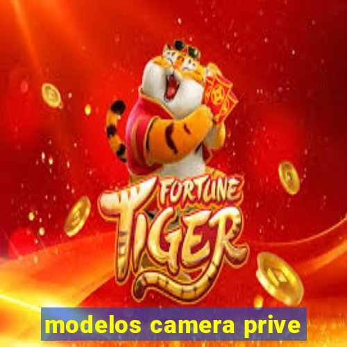 modelos camera prive