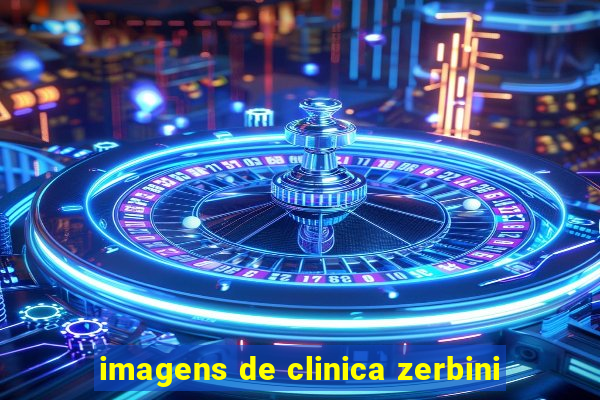 imagens de clinica zerbini